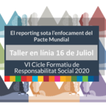 VI Cicle Formatiu de Responsabilitat Social. Taller online:  El reporting sota l’enfocament del Pacte Mundial