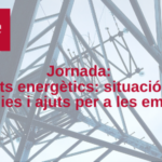 Jornada: “Mercats energètics: situació actual, estratègies i ajuts per a les empreses”