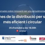 Cicle de jornades sobre Innovació per una agroalimentació sostenible - 5a Jornada: ''Eines de la distribució per ser més eficient i circular"