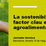 Jornada: "La Sostenibilitat, factor clau en el sector agroalimentari"