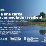 Jornada: "Cap a una xarxa interconnectada i resilient. Respostes a l’abastament d’aigua davant l’emergència"