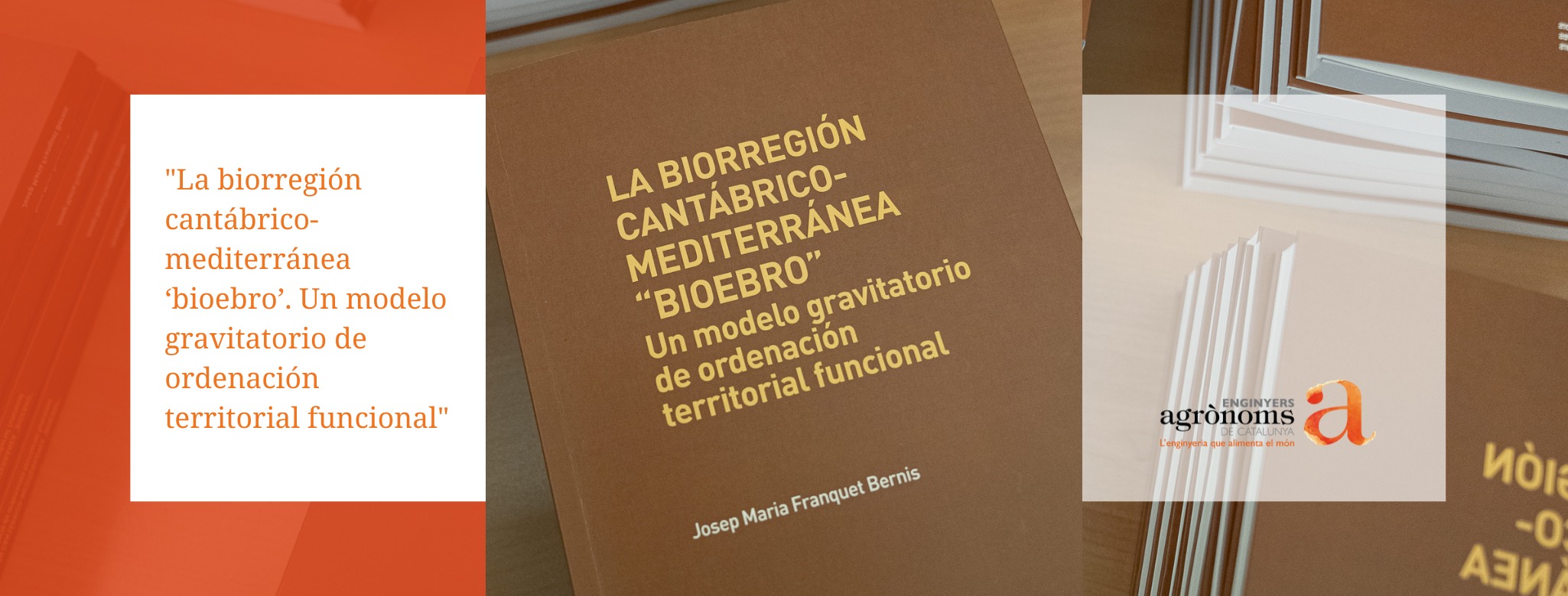 “La biorregión cantábrico-mediterránea ‘bioebro’. Un modelo gravitatorio de ordenación territorial funcional”, nou llibre del company Josep Maria Franquet