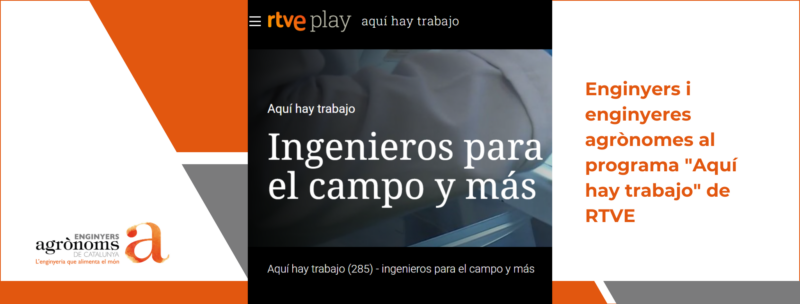 Enginyers i enginyeres agrònomes al programa “Aquí hay trabajo” de RTVE