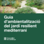 Publicada la Guia d’ambientalització del jardí resilient mediterrani