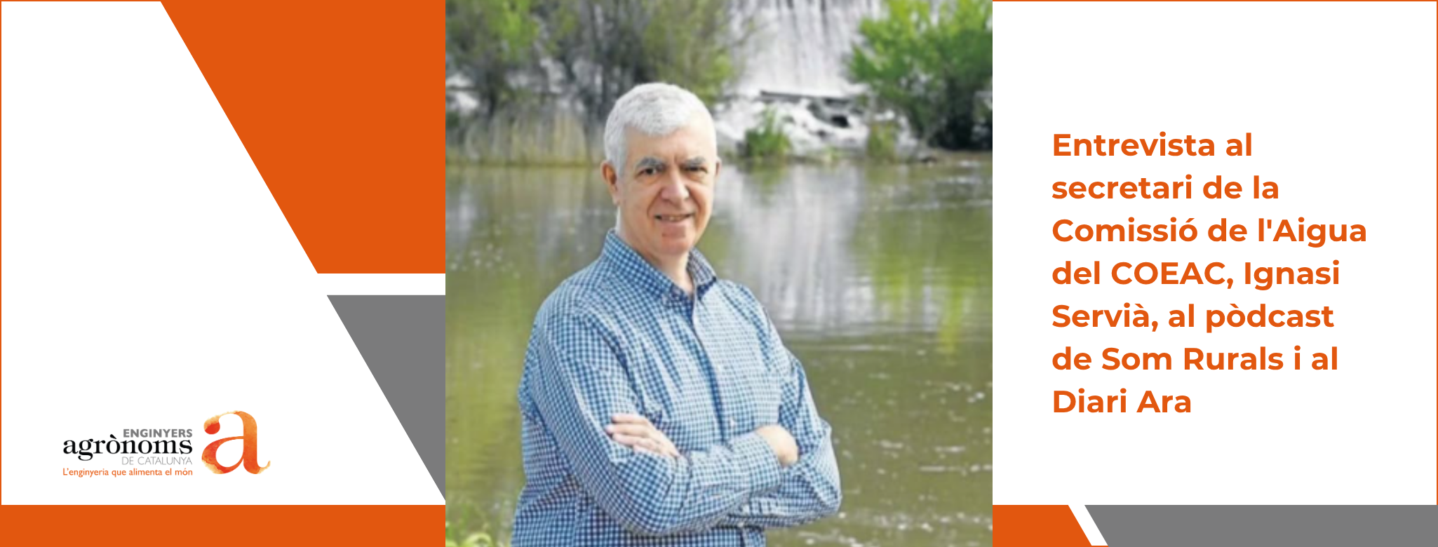 Entrevista al secretari de la Comissió de l’Aigua del COEAC, Ignasi Servià, al pòdcast de Som Rurals i al Diari Ara