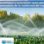 La sostenibilitat i innovació com a elements indispensables de la resiliència del regadiu
