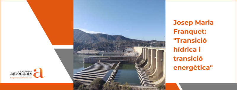Publicat l’article del company Josep Maria Franquet: “Transició hídrica i transició energètica”