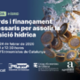 Jornada de l’Observatori Intercol·legial de l’Aigua | Acords i finançament necessaris per assolir la transició hídrica