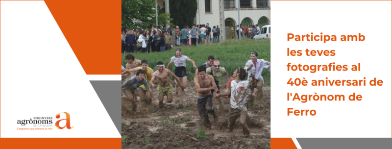 Participa amb les teves fotografies al 40è aniversari de l’Agrònom de Ferro!