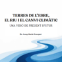 “Terres de l’Ebre, el riu i el canvi climàtic | Una visió de present i futur”, nou llibre del company Josep Maria Franquet