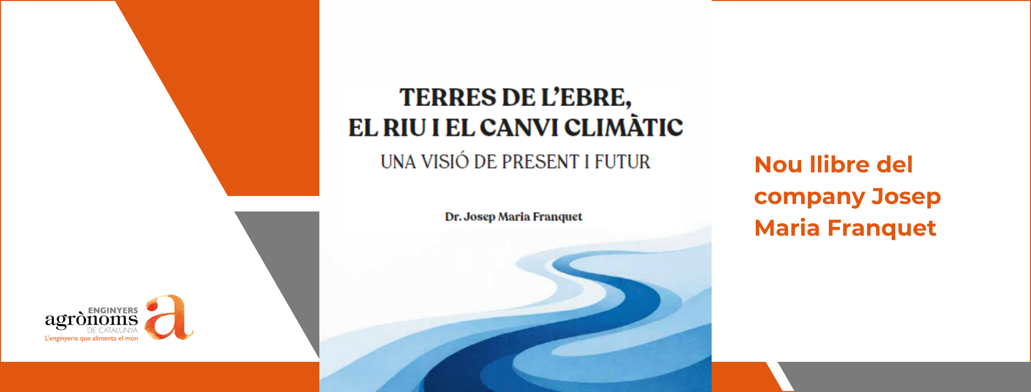 “Terres de l’Ebre, el riu i el canvi climàtic | Una visió de present i futur”, nou llibre del company Josep Maria Franquet