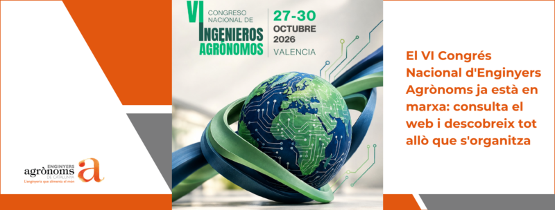El VI Congrés Nacional d’Enginyers Agrònoms ja està en marxa: descobreix tot allò que s’organitza